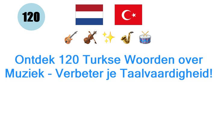 Ontdek 120 Turkse Woorden over Muziek - Verbeter je Taalvaardigheid!